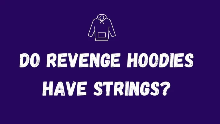 Do Revenge hoodies have strings?