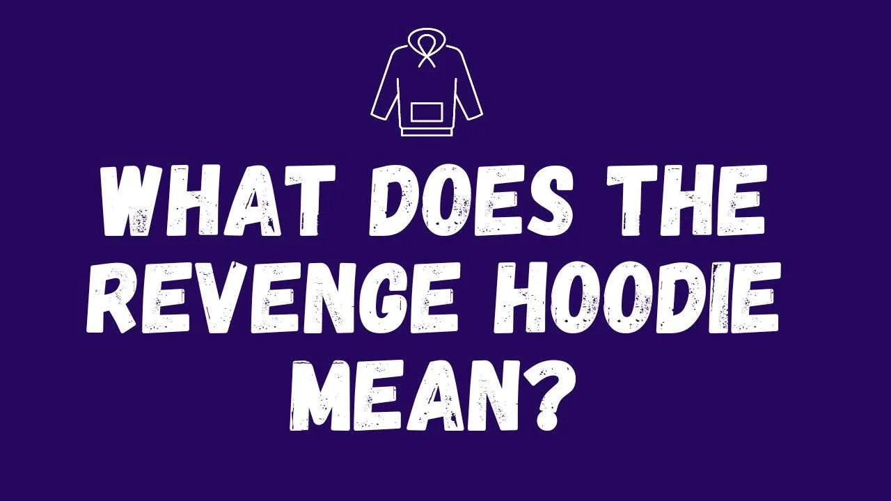 What does the revenge hoodie mean