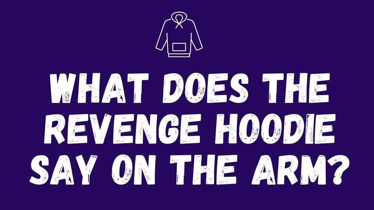 What does the revenge hoodie say on the arm
