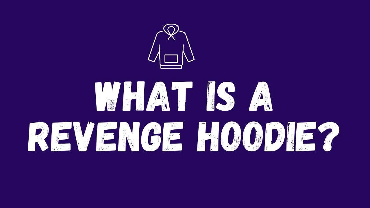 What is a revenge hoodie