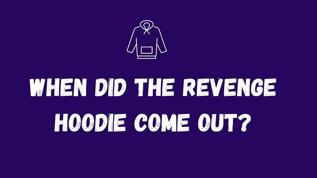 When do the revenge hoodie come out