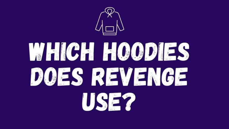 Which hoodies does Revenge use?